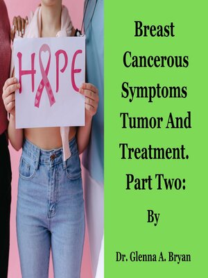 cover image of Breast Cancerous Symptoms Tumor and Treatment. Part Two.